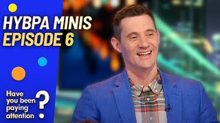 Have You Been Paying Attention  HYBPA Minis Ep6  2023 [upl. by Notseh]