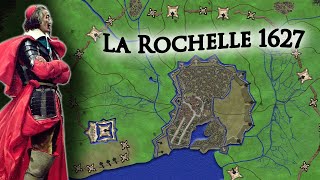 Impregnable Fortress The Staggering Siege of La Rochelle 1627 [upl. by Ecinej]