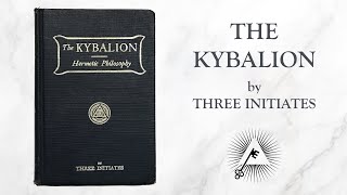 The Kybalion 1908 by Three Initiates [upl. by Anoid]