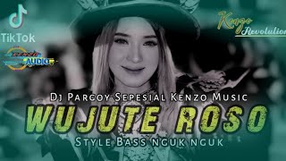 DJ WUJUTE ROSO • PARGOY BASS NGUK NGUK • SEPESIAL PERFOM KENZO MUSIC [upl. by Eylloh]