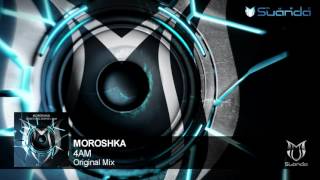 MOROSHKA  4AM Original Mix [upl. by Nolla]