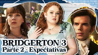 BRIDGERTON TEORIAS E EXPECTIVAS PRA PARTE 2 DA 3ª TEMPORADA [upl. by Elliott]