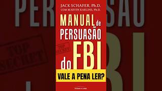 O MANUAL DE PERSUASÃO DO FBI de Jack Shafer  vale a pena ler [upl. by Ynaffit211]