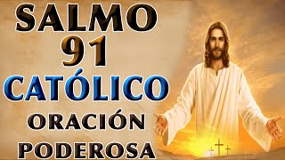 SALMO 91 CATÓLICO ORACIÓN PODEROSA POR LA FAMILIA Y LOS HIJOS [upl. by Tedric]