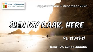 Oggenddiens Sien my raak Here Ps 1391317 Deur Dr Lukas Jacobs 3 Desember 2023 [upl. by Ytte]