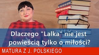 164 Dlaczego quotLalkaquot Bolesława Prusa nie jest powieścią tylko o miłości Omówienie lektury [upl. by Rafaelita284]