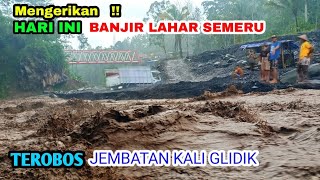 NGERI  ganas nya banjir lahar semeru di jembatan kali glidik artisgagal5320 [upl. by Medarda]