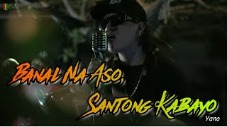 Banal na Aso Santong Kabayo  Yano  Kuerdas Reggae Version [upl. by Rossi]