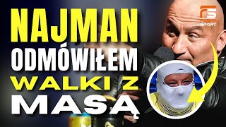 NAJMAN UJAWNIA MI PROPONOWANO WALKÄ Z MASÄ„ PIERWSZEMU ODMĂ“WIĹEM MURAĹSKI WZIÄ„Ĺ CIOS VS STRACHU [upl. by Eal]