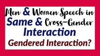 Gendered Interaction  Men and Women in Same and Cross Gender  Interruptions and Back Channels Use [upl. by Ecneps]