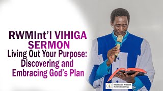 RWMInt’l VIHIGA SERMON Living Out Your Purpose Discovering and Embracing God’s Plan [upl. by Inanak901]