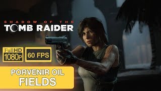 Shadow of the Tomb Raider  Porvenir Oil Fields 1080p 60FPS PC  14 [upl. by Willard]