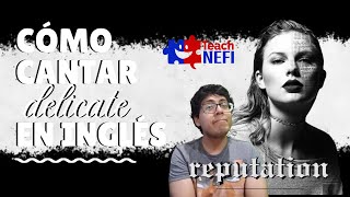 Aprendiendo a cantar quotDELICATEquot de TAYLOR SWIFT en inglés  Pronunciation  Teach Nefi [upl. by Leitman]