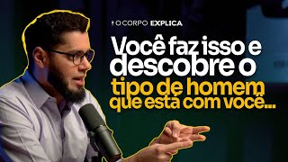 Que tipo de homem está ao seu lado  O Corpo Explica [upl. by Selfridge]