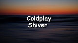 Coldplay  Shiver Lyrics [upl. by Aenert]