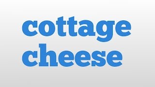 cottage cheese meaning and pronunciation [upl. by Aicrag]