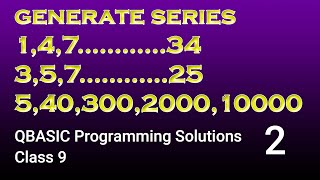 QBASIC  Programming Solutions Part 2  Class 9  Generate Series Of Numbers [upl. by Berneta]