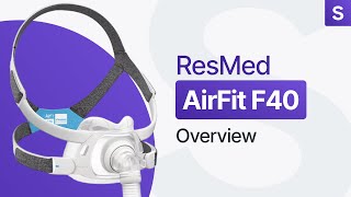 ResMed AirFit F40 Overview [upl. by Metzger]