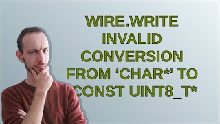 Wirewrite invalid conversion from ‘char’ to ‘const uint8t [upl. by Towbin]