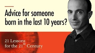 3 Advice for todays young children  Yuval Noah Harari on 21 Lessons for the 21st Century [upl. by Sheeree]