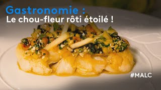 Gastronomie  le choufleur rôti étoilé [upl. by Ginsberg]