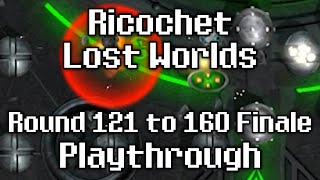 Ricochet Lost Worlds  Round 121 to 160 Finale Playthrough [upl. by Ynnelg]