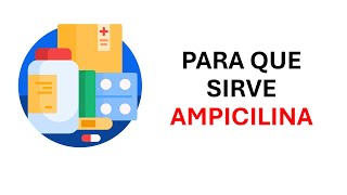 ¿Qué es y para qué sirve la ampicilina [upl. by Gernhard326]