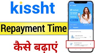 Kissth loan app repayment time kaise badhaye  Repayment time kaise badhaye kissht app se [upl. by Myrlene]