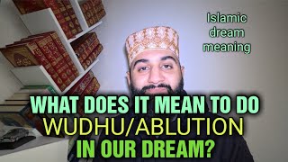 ABLUTIONWUDHU DREAM MEANING  WHY DO I DO WUDHU IN MY DREAM  ISLAMIC DREAM INTERPRETATIONS [upl. by Otiragram248]