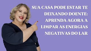 Sua casa pode estar te deixando doente aprenda agora a limpar as energias negativas do lar [upl. by Alesram]