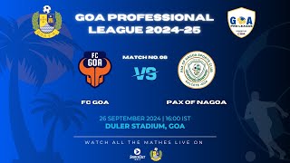 MATCH 06  FC GOA VS PAX OF NAGOA SC  GOA PRO LEAGUE 202425 [upl. by Rozina94]