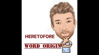 English Tutor Nick P Word Origins 295 Heretofore [upl. by Rayna]