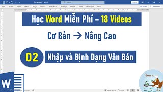 Tự học Word từ cơ bản đến nâng cao  Bài 02 Nhập và định dạng văn bản [upl. by Guthry]