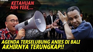 AGENDA TERSELUBUNG ANIES DI BALI TERUNGKAPTERNYATA OH TERNYATA [upl. by Rehtnug706]