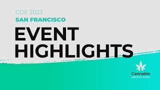 Cannabis Drinks Expo 2023 Event Highlights  San Francisco [upl. by Munson]