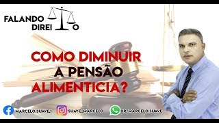 COMO DIMINUIR O VALOR DA PENSÃO ALIMENTÍCIA [upl. by Eladal]