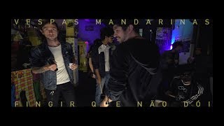 Vespas Mandarinas  Fingir Que Não Dói clipe oficial [upl. by Alexandra]