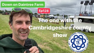 EP128 👨‍🌾 The one with the Cambridgeshire county show [upl. by Dnomso]