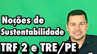 Noções de SUSTENTABILIDADE STJ TRF TRE TRT TJ Prof Rosenval Júnior [upl. by Any]