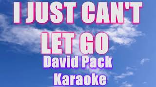 I JUST CANT LET GO David Pack KARAOKE [upl. by Eniarrol]