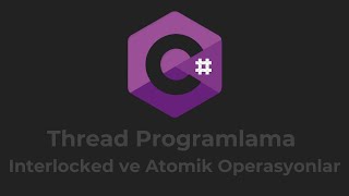 Thread Programlama  Interlocked Add Increment Decrement ve Atomik Operasyonlar [upl. by Enylrac]