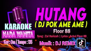 KARAOKE DJ POK AME AME BELALANG KUPU KUPU Floor 88  Hutang NADA WANITA  CEWEK  REMIX FULL BASS [upl. by Eceeryt]