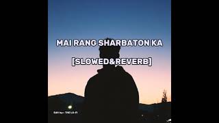 MAIN RANG SHARBATON KA  SLOWEDREVERB  HINDI SAD 😢 SONG  THE LOFI [upl. by Yentruok]