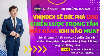 🔥🔥 CỔ PHIẾU HÔM NAY  NHẬN ĐỊNH THỊ TRƯỜNG 1502 CHIẾN LƯỢC TRỌNG TÂM KHI VNINDEX BỨC PHÁ 1200 🍀🍀 [upl. by Cristin]