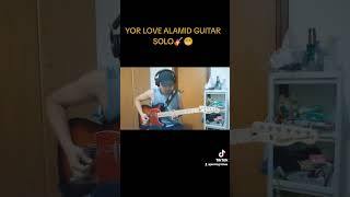 YOUR LOVE ALAMID GUITAR SOLO🎸😬 [upl. by Lourdes]