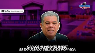 CARLOS AMARANTE BARET ES EXPULSADO DEL PLD DE POR VIDA [upl. by Dnalerb]