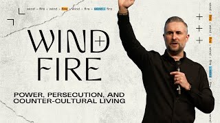 Wind  Fire Power Persecution and CounterCultural Living  Pastor Lee Cummings [upl. by Oric]