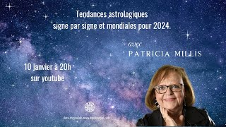 Astrologie  Que nous réserve 2024  Signe par signe et niveau mondial  avec Patricia Millis [upl. by Nylatsyrk]