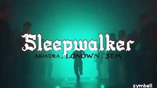 Sleepwalker  Akiaura  LONOWN  STM Lyrics  1 Hour Loop [upl. by Yddor]