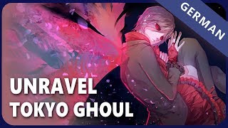 Tokyo Ghoul「unravel」 German ver  Selphius [upl. by Dodson]